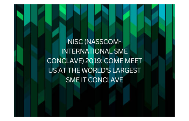 NISC (NASSCOM- INTERNATIONAL SME CONCLAVE) 2019: COME MEET US AT THE WORLD’S LARGEST SME IT CONCLAVE
