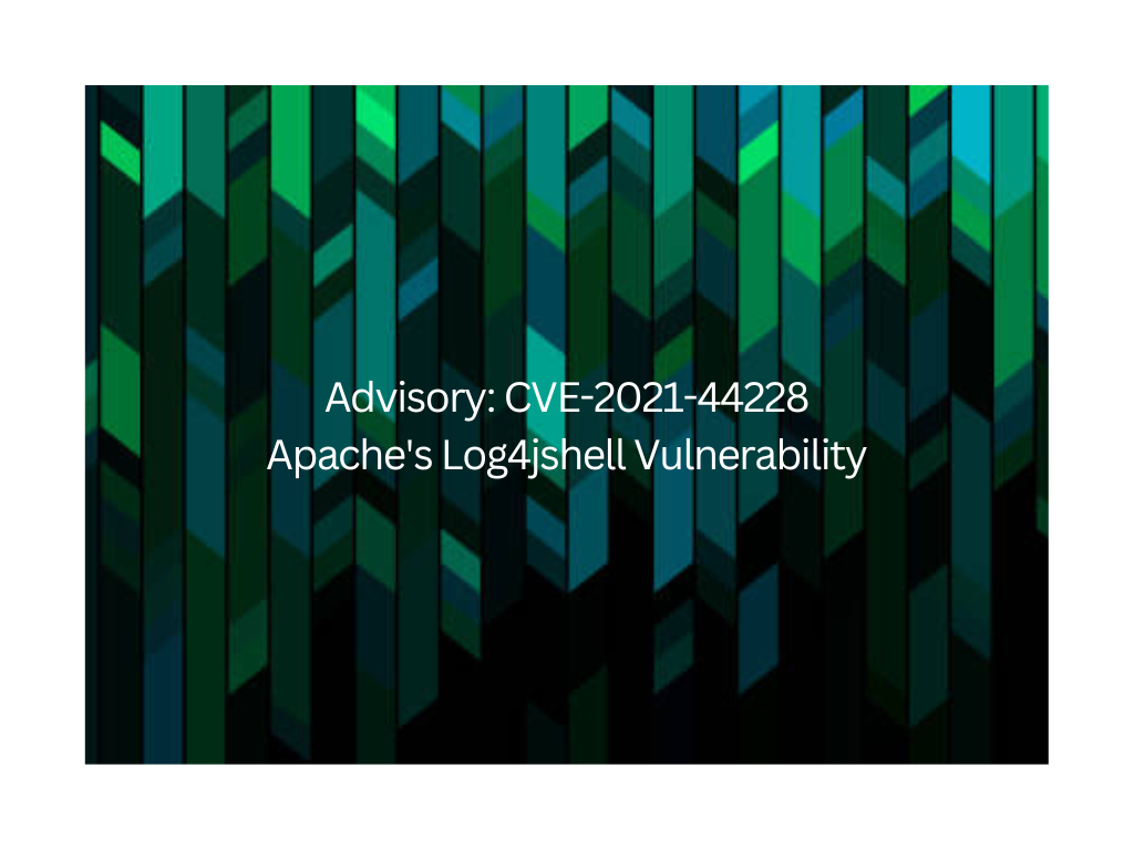 Advisory: CVE-2021-44228 Apache’s Log4jshell Vulnerability