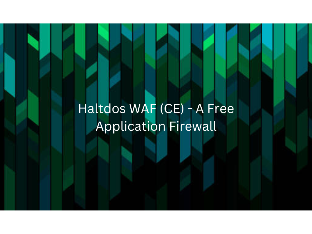Haltdos WAF (CE) – A Free Application Firewall