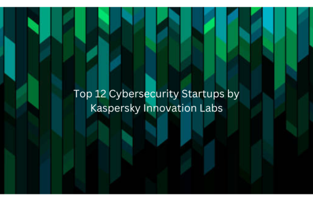 Top 12 Cybersecurity Startups by Kaspersky Innovation Labs