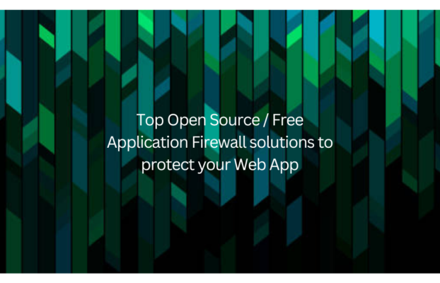 Top Open Source / Free Web Application Firewall solutions to Protect your Web App