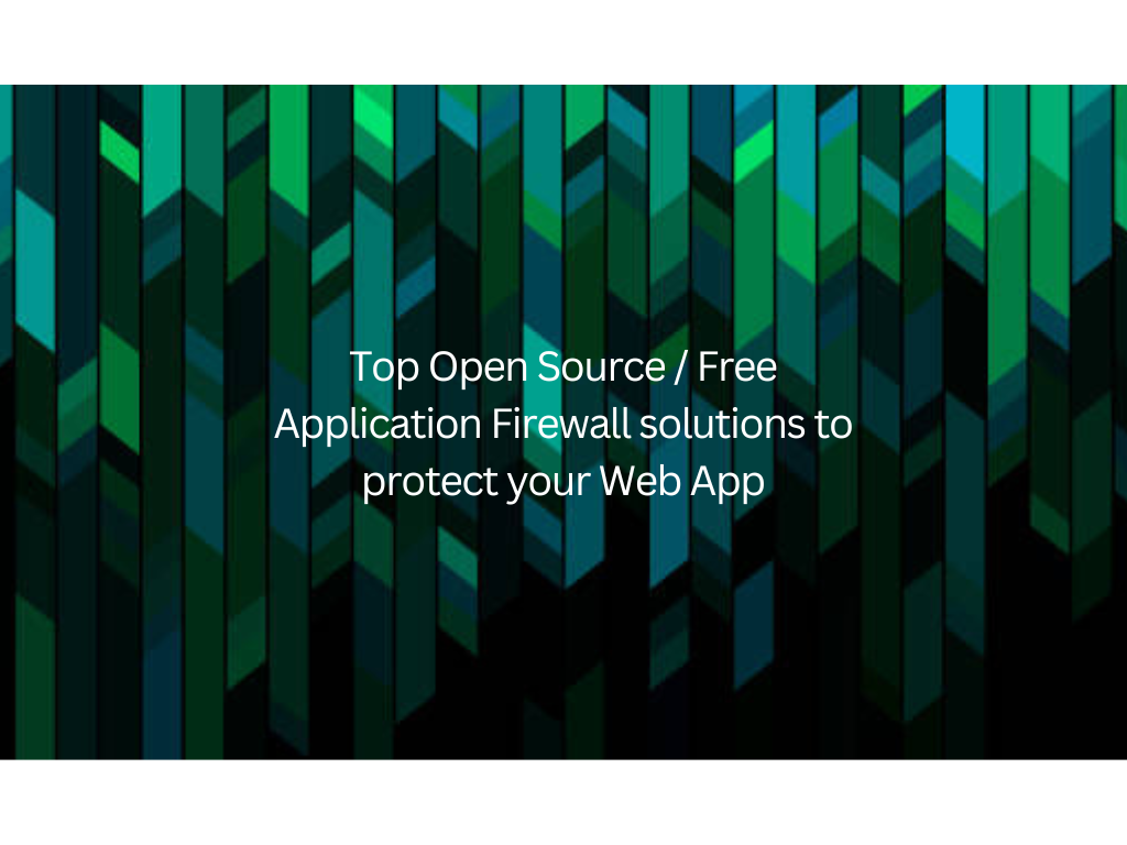 Top Open Source / Free Application Firewall solutions to Protect your Web App