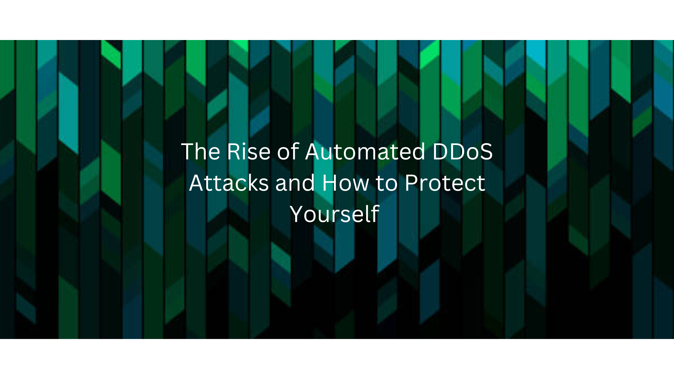 The Rise of Automated DDoS Attacks and How to Protect Yourself