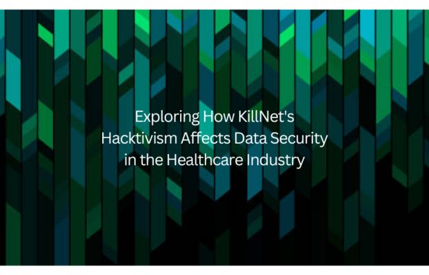Exploring How KillNet’s Hacktivism Affects Data Security in the Healthcare Industry