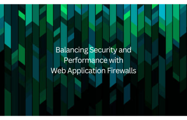 Balancing Security and Performance with Web Application Firewalls