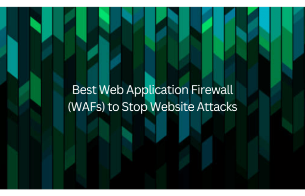 Best Web Application Firewall (WAFs) to Stop Website Attacks