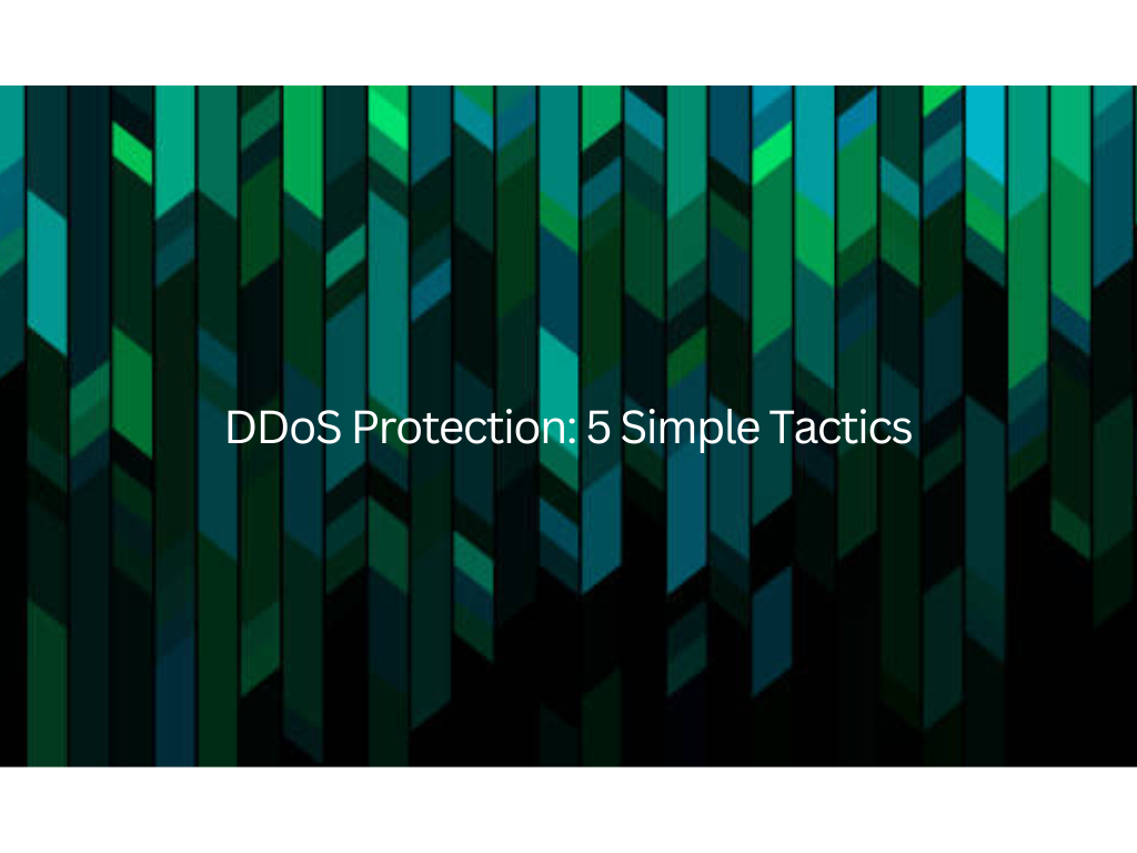DDoS Protection: 5 Simple Tactics