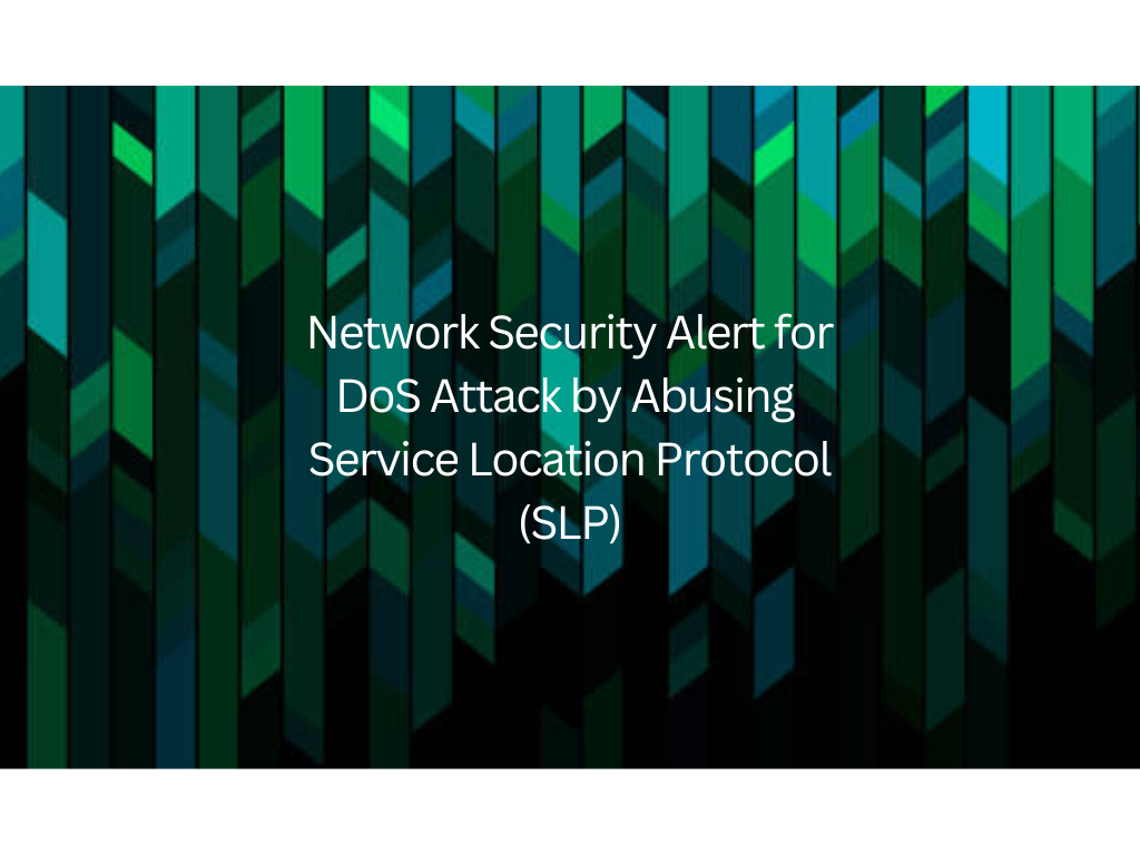 Network Security Alert for DoS attack by abusing Service Location Protocol (SLP)