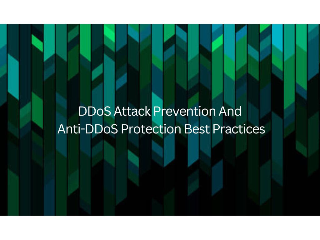 DDoS Attack Prevention and Anti-DDoS Protection Best Practices