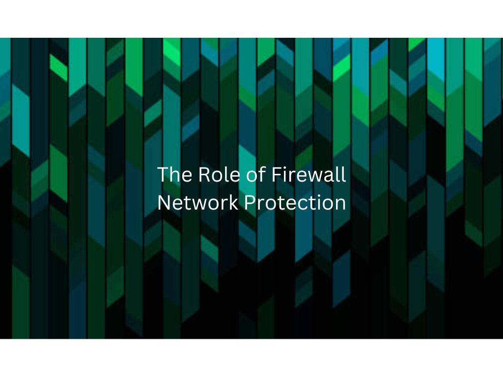 The Role of Firewall Network Protection