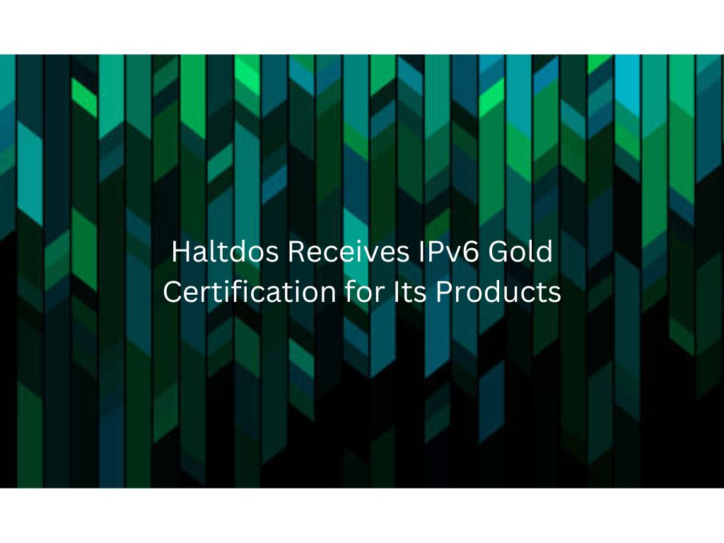 Haltdos Receives Ipv6 Gold Certification for Its Products