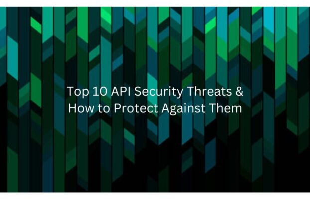 Top 10 API Security Threats & How to Protect Against Them