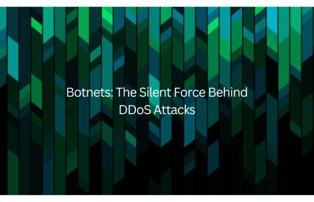 Botnets: The Silent Force Behind DDoS Attacks
