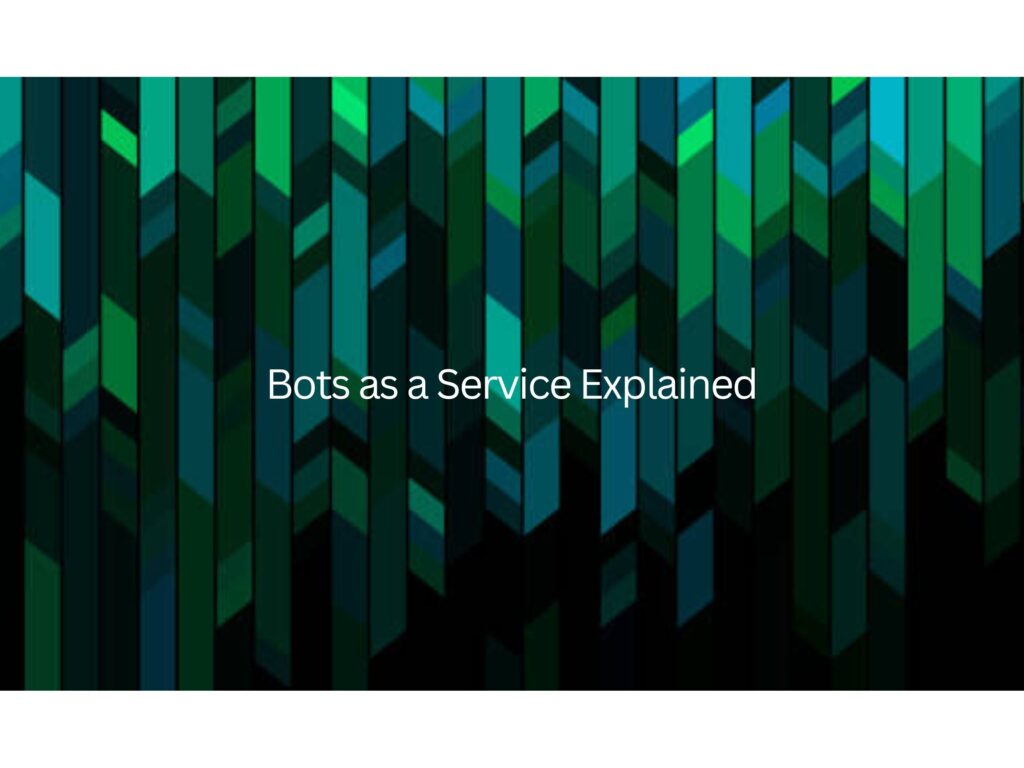 Bots as a Service Explained