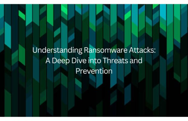 Understanding Ransomware Attacks: A Deep Dive into Threats and Prevention