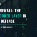 DNS Firewall The Overlooked Layer in Cyber Defense